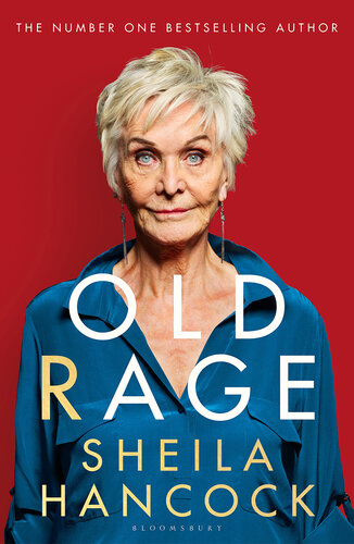Old Rage: 'One of our best-loved actor's powerful riposte to a world driving her mad'--DAILY MAIL (PDF/EPUB Version)