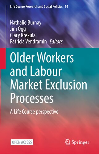 Older Workers and Labour Market Exclusion Processes: A Life Course perspective (Life Course Research and Social Policies, 14) (PDF/EPUB Version)