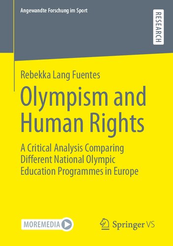 Olympism and Human Rights: A Critical Analysis Comparing Different National Olympic Education Programmes in Europe (Angewandte Forschung im Sport) (PDF/EPUB Version)