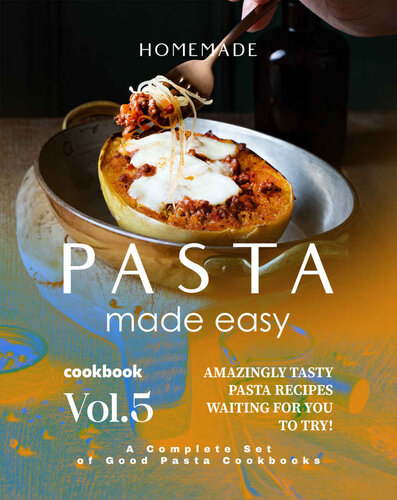 omemade Pasta Made Easy Cookbook – Vol.5: Amazingly Tasty Pasta Recipes Waiting for You to Try! (PDF/EPUB Version)