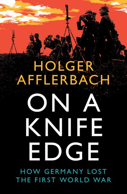 On a Knife Edge: How Germany Lost the First World War (PDF/EPUB Version)