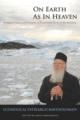 On Earth as in Heaven: Ecological Vision and Initiatives of Ecumenical Patriarch Bartholomew (PDF/EPUB Version)