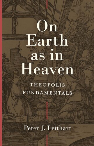 On Earth as in Heaven: Theopolis Fundamentals (PDF/EPUB Version)