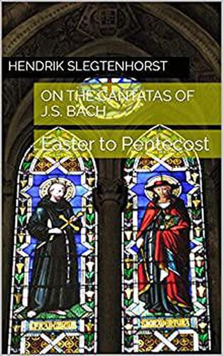 On the Cantatas of J.S. Bach: Easter to Pentecost (PDF/EPUB Version)
