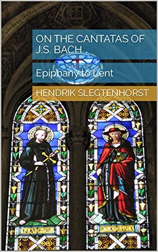 On the Cantatas of J.S. Bach: Epiphany to Lent (PDF/EPUB Version)