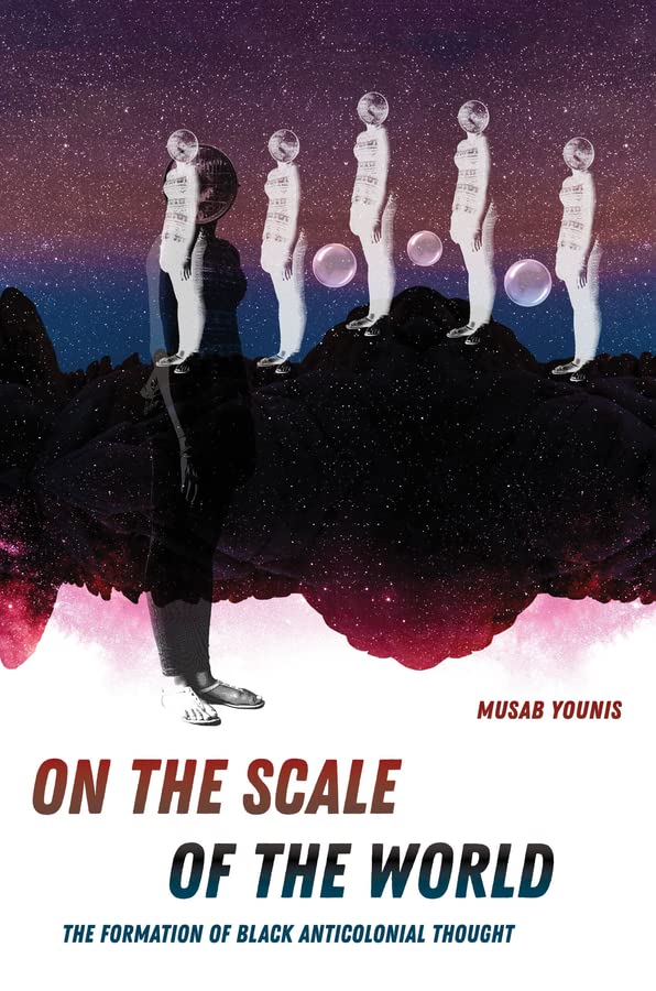 On the Scale of the World: The Formation of Black Anticolonial Thought (PDF/EPUB Version)