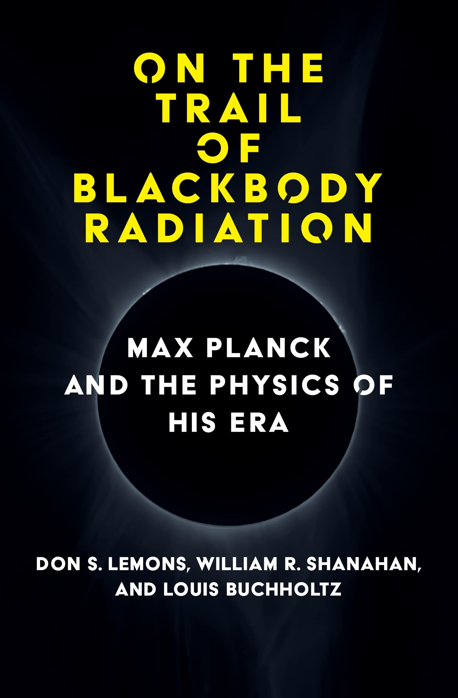 On the Trail of Blackbody Radiation: Max Planck and the Physics of his Era (PDF/EPUB Version)