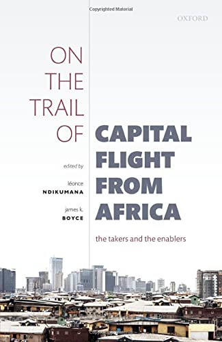 On the Trail of Capital Flight from Africa: The Takers and the Enablers (PDF/EPUB Version)