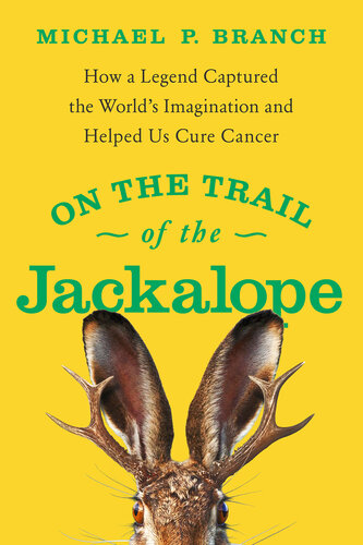 On the Trail of the Jackalope: How a Legend Captured the World's Imagination and Helped Us Cure Cancer (PDF/EPUB Version)