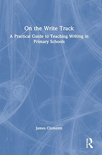 On the Write Track: A Practical Guide to Teaching Writing in Primary Schools (PDF/EPUB Version)