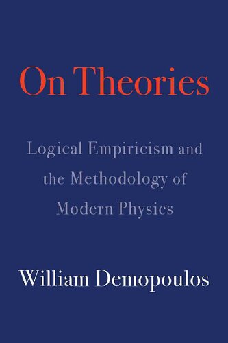 On Theories: Logical Empiricism and the Methodology of Modern Physics (PDF/EPUB Version)