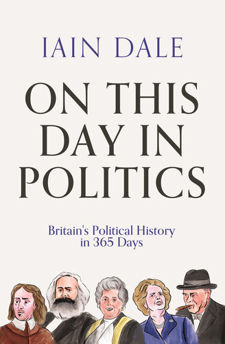 On This Day in Politics Britain's Political History in 365 Days (PDF/EPUB Version)