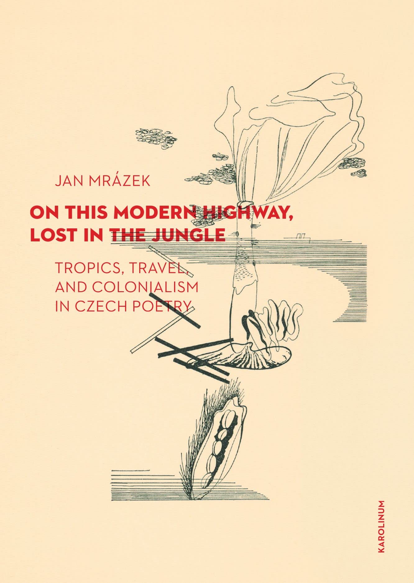 On This Modern Highway, Lost in the Jungle: Tropics, Travel, and Colonialism in Czech Poetry (PDF/EPUB Version)