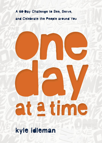 One Day at a Time: A 60-Day Challenge to See, Serve, and Celebrate the People around You (PDF/EPUB Version)