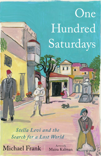 One Hundred Saturdays: Stella Levi and the Search for a Lost World (PDF/EPUB Version)