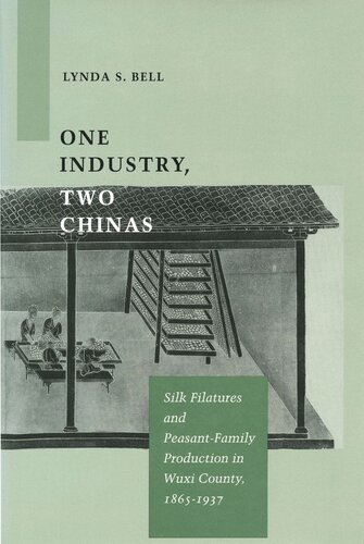 One Industry, Two Chinas: Silk Filatures and Peasant-Family Production in Wuxi County, 1865-1937 (PDF/EPUB Version)
