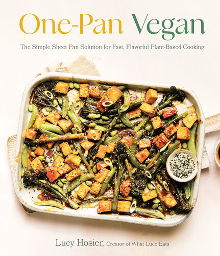 One-Pan Vegan: The Simple Sheet Pan Solution for Fast, Flavorful Plant-Based Cooking (PDF/EPUB Version)
