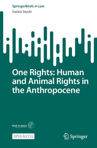 One Rights: Human and Animal Rights in the Anthropocene (SpringerBriefs in Law) (PDF/EPUB Version)