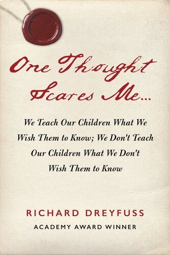 One Thought Scares Me...: We Teach Our Children What We Wish Them to Know; We Don't Teach Our Children What We Don't Wish Them (PDF/EPUB Version)