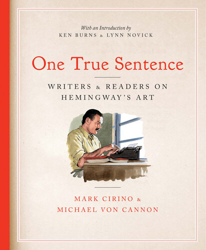 One True Sentence: Writers & Readers on Hemingway's Art (PDF/EPUB Version)