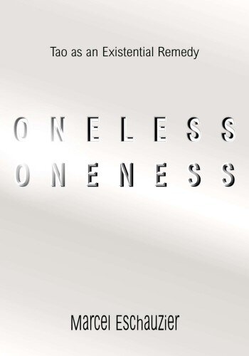 Oneless Oneness: Tao as an Existential Remedy (PDF/EPUB Version)