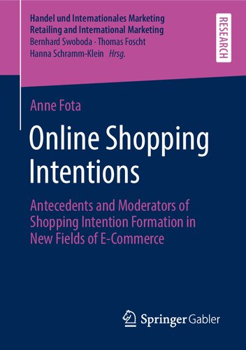 Online Shopping Intentions: Antecedents and Moderators of Shopping Intention Formation in New Fields of E-Commerce (Handel und Internationales Marketing Retailing and International Marketing) (PDF/EPUB Version)