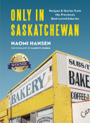 Only in Saskatchewan: Recipes and Stories from the Province’s Best-Loved Eateries (PDF/EPUB Version)