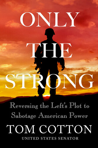 Only the Strong - : Reversing the Left's Plot to Sabotage American Power (PDF/EPUB Version)