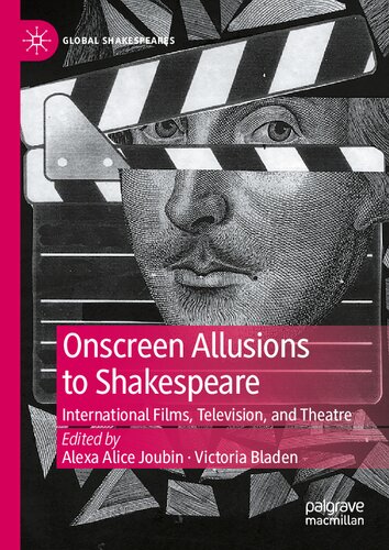 Onscreen Allusions to Shakespeare: International Films, Television, and Theatre (Global Shakespeares) (PDF/EPUB Version)