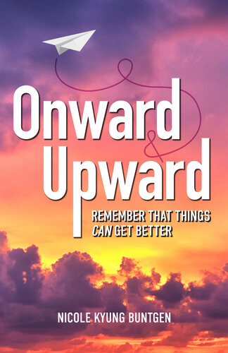 Onward and Upward: Remember That Things Can Get Better (PDF/EPUB Version)