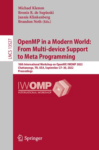 OpenMP in a Modern World: From Multi-device Support to Meta Programming: 18th International Workshop on OpenMP, IWOMP 2022, Chattanooga, TN, USA, ... (Lecture Notes in Computer Science) (PDF/EPUB Version)