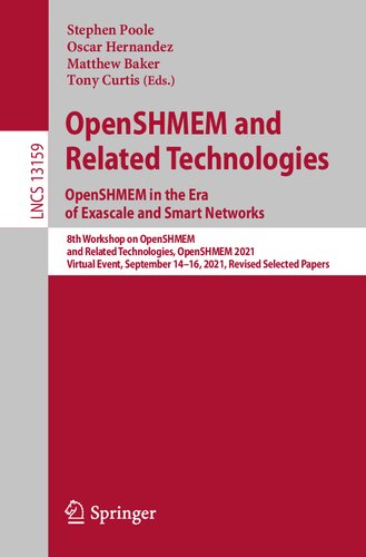 OpenSHMEM and Related Technologies. OpenSHMEM in the Era of Exascale and Smart Networks (Lecture Notes in Computer Science) (PDF/EPUB Version)