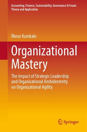 Organizational Mastery: The Impact of Strategic Leadership and Organizational Ambidexterity on Organizational Agility (PDF/EPUB Version)
