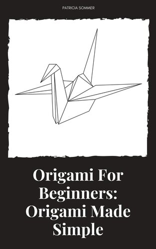 Origami For Beginners: Origami Made Simple (PDF/EPUB Version)