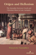 Origen and Hellenism: The Interplay Between Greek and Christian Ideas in Late Antiquity (PDF/EPUB Version)