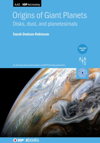 Origins of Giant Planets, Volume 1: Disks, Dust, and Planetesimals (PDF/EPUB Version)