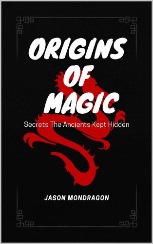 Origins of Magic: Secrets The Ancients Kept Hidden (PDF/EPUB Version)