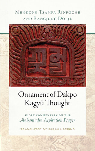 Ornament of Dakpo Kagyu Thought: Short Commentary on the Mahamudra Aspiration Prayer (PDF/EPUB Version)