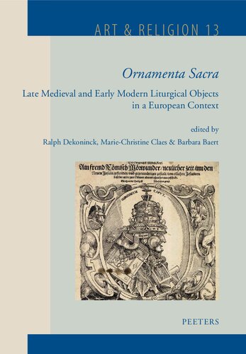 Ornamenta Sacra: Late Medieval and Early Modern Liturgical Objects in a European Context (Art & Religion, 13) (French Edition) (PDF/EPUB Version)
