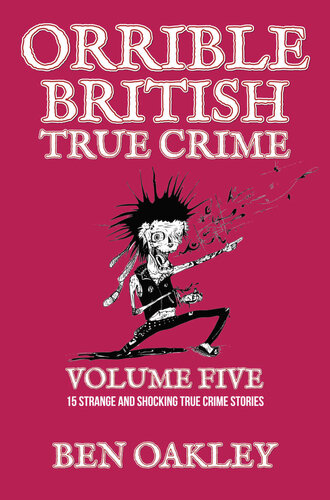 Orrible British True Crime Volume 5: 15 Strange and Shocking True Crime Stories (PDF/EPUB Version)