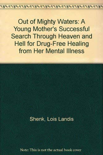 Orthomolecular Medicine: Out of Mighty Waters: A Young Mother's Successful Search Through Heaven and Hell for Drug-Free Healing from Her Mental Illness (PDF/EPUB Version)