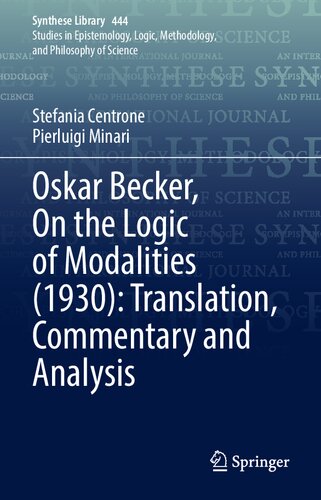 Oskar Becker, On the Logic of Modalities (1930): Translation, Commentary and Analysis (Synthese Library, 444) (PDF/EPUB Version)
