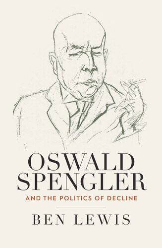 Oswald Spengler and the Politics of Decline (PDF/EPUB Version)