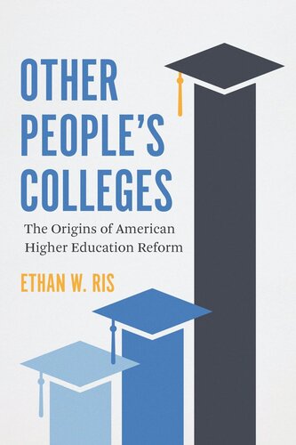 Other People's Colleges: The Origins of American Higher Education Reform (PDF/EPUB Version)