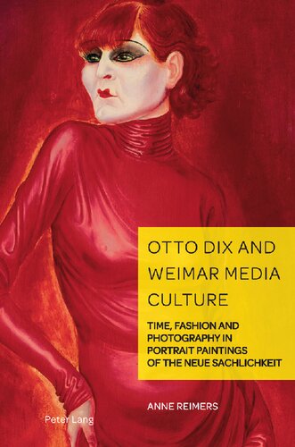 Otto Dix and Weimar Media Culture; Time, Fashion and Photography in Portrait Paintings of the Neue Sachlichkeit (PDF/EPUB Version)