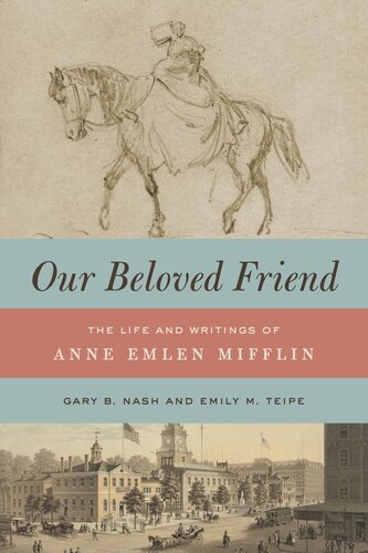 Our Beloved Friend: The Life and Writings of Anne Emlen Mifflin (PDF/EPUB Version)