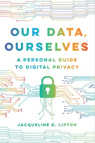 Our Data, Ourselves: A Personal Guide to Digital Privacy (PDF/EPUB Version)