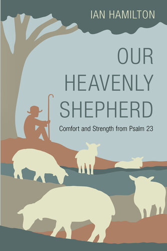 Our Heavenly Shepherd: Comfort and Strength from Psalm 23 (PDF/EPUB Version)