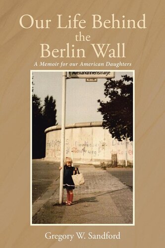 Our Life Behind the Berlin Wall: A Memoir for our American Daughters (PDF/EPUB Version)