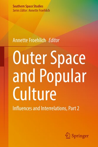 Outer Space and Popular Culture: Influences and Interrelations, Part 2 (Southern Space Studies) (PDF/EPUB Version)